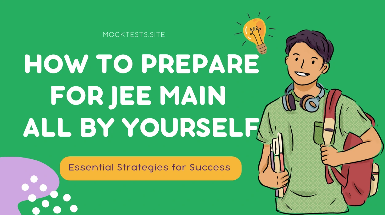 How to Prepare for JEE Main All by Yourself